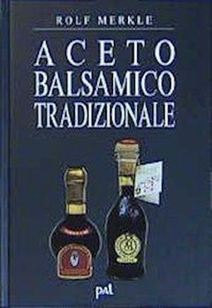 Aceto Balsamico Tradizionale - Rolf Merkle Opskriftbog